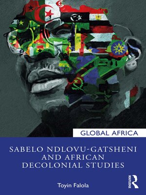 cover image of Sabelo Ndlovu-Gatsheni and African Decolonial Studies